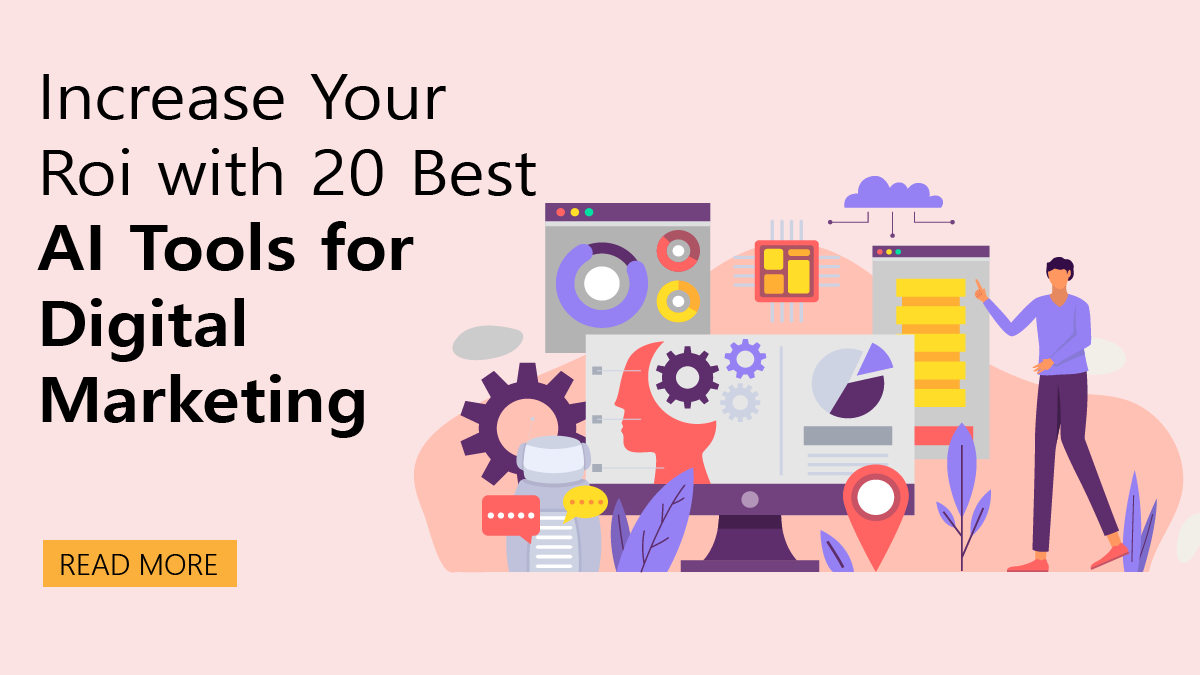 Increase Your Roi With 20 Best Ai Tools For Digital Marketing