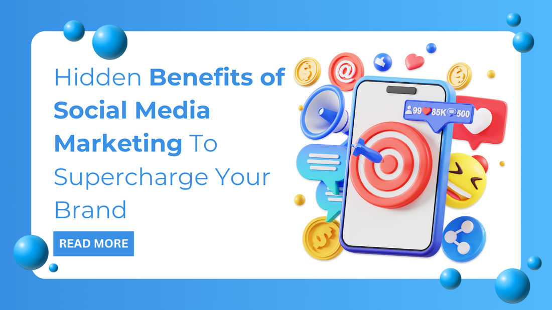 Hidden Benefits of Social Media Marketing To Supercharge Your Brand