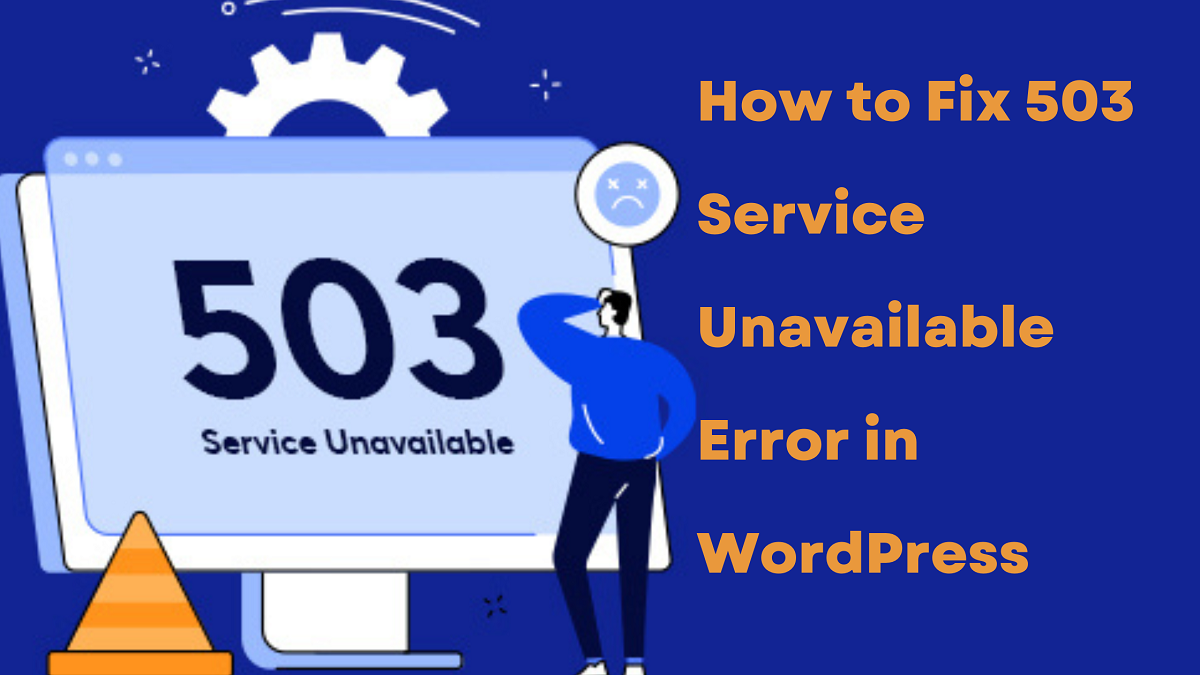 Guide On How To Fix 503 Service Unavailable Error In WordPress